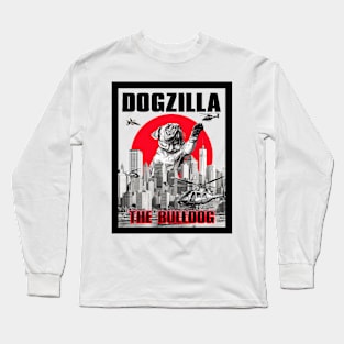 Dogzilla: The Bulldog Long Sleeve T-Shirt